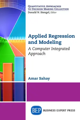 Angewandte Regression und Modellierung: Ein computerintegrierter Ansatz - Applied Regression and Modeling: A Computer Integrated Approach