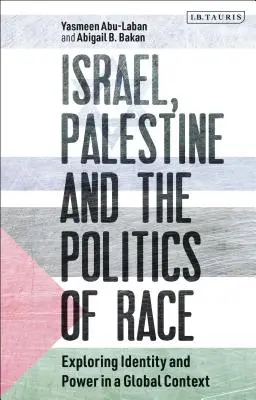 Israel, Palästina und die Politik der Rasse: Erforschung von Identität und Macht in einem globalen Kontext - Israel, Palestine and the Politics of Race: Exploring Identity and Power in a Global Context