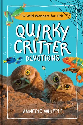 Quirky Critter Andachten: 52 Wildwunder für Kinder - Quirky Critter Devotions: 52 Wild Wonders for Kids