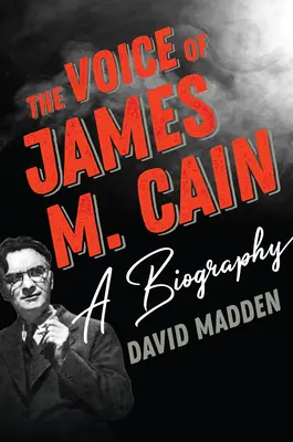 Die Stimme von James M. Cain: Eine Biographie - The Voice of James M. Cain: A Biography