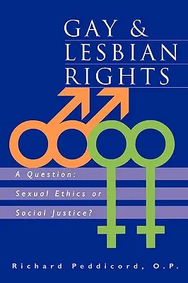 Rechte von Schwulen und Lesben: Eine Frage: Sexualethik oder soziale Gerechtigkeit? - Gay & Lesbian Rights: A Question: Sexual Ethics or Social Justice?