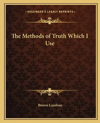 Die Methoden der Wahrheit, die ich verwende - The Methods of Truth Which I Use