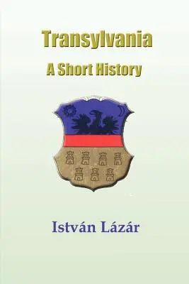 Transsilvanien: Eine kurze Geschichte - Transylvania: A Short History