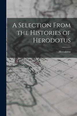 Eine Auswahl aus den Historien des Herodot - A Selection From the Histories of Herodotus