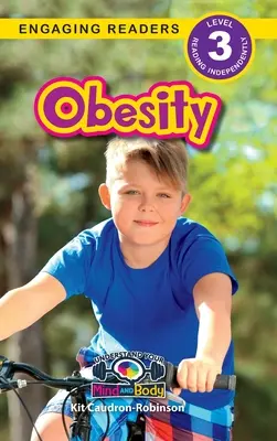 Fettleibigkeit: Verstehe deinen Körper und Geist (Engaging Readers, Level 3) - Obesity: Understand Your Mind and Body (Engaging Readers, Level 3)