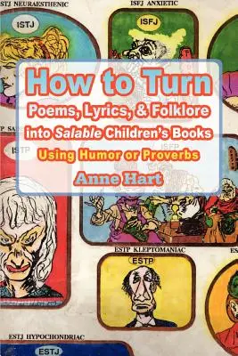 Wie man Gedichte, Lyrik und Folklore in verkaufsfähige Kinderbücher verwandelt: Mit Humor oder Sprichwörtern - How to Turn Poems, Lyrics, & Folklore Into Salable Children's Books: Using Humor or Proverbs