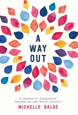 Ein Ausweg: Erinnerungen an die Überwindung von Depressionen und sozialen Ängsten - A Way Out: A Memoir of Conquering Depression and Social Anxiety