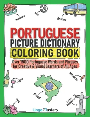 Portugiesisches Bilderwörterbuch zum Ausmalen: Über 1500 portugiesische Wörter und Redewendungen für kreative und visuelle Lerner aller Altersgruppen - Portuguese Picture Dictionary Coloring Book: Over 1500 Portuguese Words and Phrases for Creative & Visual Learners of All Ages