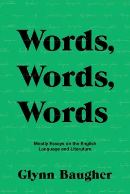 Worte, Worte, Worte: Meistens Essays über die englische Sprache und Literatur - Words, Words, Words: Mostly Essays on the English Language and Literature