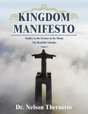 Königreichsmanifest (Band 1): Studien zur Bergpredigt: Die schönen Haltungen - Kingdom Manifesto (Volume 1): Studies on the Sermon on the Mount: The Beautiful Attitudes