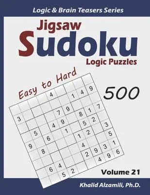 Jigsaw Sudoku Logik Puzzles: 500 leicht bis schwer: Halten Sie Ihr Gehirn jung - Jigsaw Sudoku Logic Puzzles: 500 Easy to Hard: Keep Your Brain Young