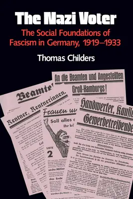 Der Nazi-Wähler: Die sozialen Grundlagen des Faschismus in Deutschland, 1919-1933 - The Nazi Voter: The Social Foundations of Fascism in Germany, 1919-1933