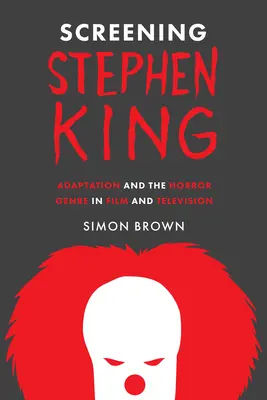Die Vorführung von Stephen King: Adaption und das Horror-Genre in Film und Fernsehen - Screening Stephen King: Adaptation and the Horror Genre in Film and Television
