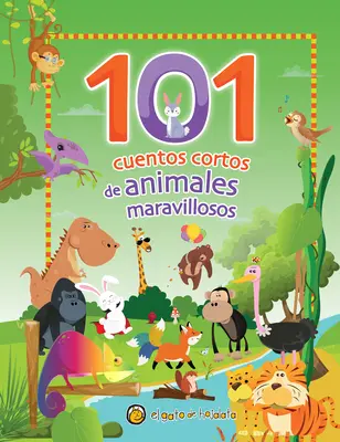 101 Cuentos Cortos de Animales Maravillosos / 101 Kurzgeschichten über erstaunliche Tiere - 101 Cuentos Cortos de Animales Maravillosos / 101 Short Stories about Amazing an Imals