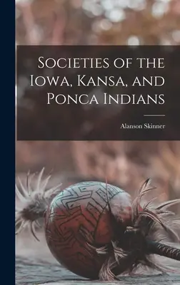 Die Gesellschaften der Iowa-, Kansa- und Ponca-Indianer - Societies of the Iowa, Kansa, and Ponca Indians