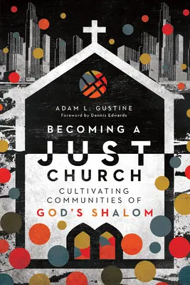 Eine gerechte Kirche werden: Gemeinschaften des göttlichen Schalom kultivieren - Becoming a Just Church: Cultivating Communities of God's Shalom