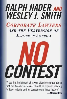 Unbestritten: Unternehmensjuristen und die Perversion der Justiz in Amerika - No Contest: Corporate Lawyers and the Perversion of Justice in America