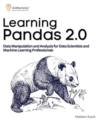 Pandas 2.0 lernen: Ein umfassender Leitfaden zur Datenmanipulation und -analyse für Datenwissenschaftler und Fachleute für maschinelles Lernen - Learning Pandas 2.0: A Comprehensive Guide to Data Manipulation and Analysis for Data Scientists and Machine Learning Professionals