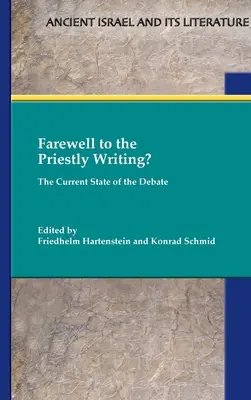 Abschied von der priesterlichen Schrift? Der aktuelle Stand der Debatte - Farewell to the Priestly Writing?: The Current State of the Debate