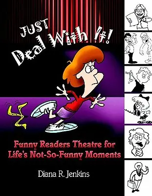 Finde dich einfach damit ab!: Lustiges Lesetheater für die nicht so lustigen Momente im Leben - Just Deal with It!: Funny Readers Theatre for Life's Not-So-Funny Moments