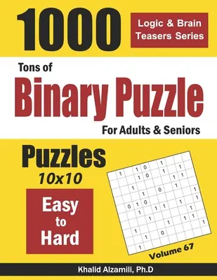 Tons of Binary Puzzle für Erwachsene und Senioren: 1000 leicht bis schwer (10x10) - Tons of Binary Puzzle for Adults & Seniors: 1000 Easy to Hard (10x10)