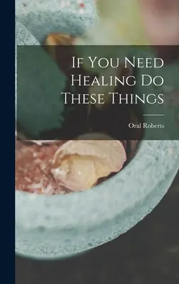 Wenn Sie Heilung brauchen, tun Sie diese Dinge - If You Need Healing Do These Things