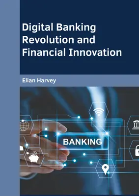 Digitale Bankenrevolution und Finanzinnovation - Digital Banking Revolution and Financial Innovation