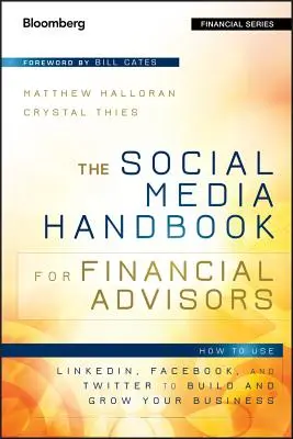 Das Social Media-Handbuch für Finanzberater: Wie Sie Linkedin, Facebook und Twitter nutzen, um Ihr Geschäft aufzubauen und zu erweitern - The Social Media Handbook for Financial Advisors: How to Use Linkedin, Facebook, and Twitter to Build and Grow Your Business