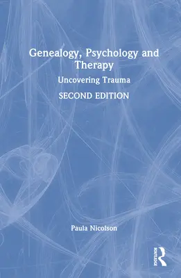 Genealogie, Psychologie und Therapie: Das Trauma aufdecken - Genealogy, Psychology and Therapy: Uncovering Trauma