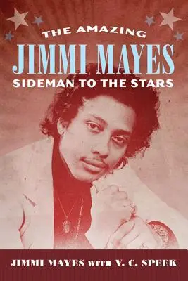 Amazing Jimmi Mayes: Nebenmann zu den Sternen - Amazing Jimmi Mayes: Sideman to the Stars
