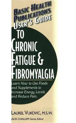 Benutzerhandbuch für chronische Müdigkeit und Fibromyalgie - User's Guide to Chronic Fatigue & Fibromyalgia