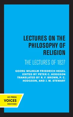 Vorlesungen über die Philosophie der Religion: Die Vorlesungen von 1827 - Lectures on the Philosophy of Religion: The Lectures of 1827