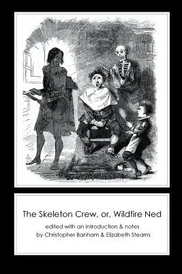 Die Skelettbesatzung, oder, Wildfire Ned - The Skeleton Crew, or, Wildfire Ned