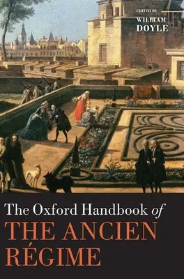 Das Oxford-Handbuch des Ancien Rgime - The Oxford Handbook of the Ancien Rgime