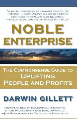 Edles Unternehmen: Der Leitfaden für den gesunden Menschenverstand zur Steigerung von Menschen und Gewinnen - Noble Enterprise: The Commonsense Guide to Uplifting People and Profits