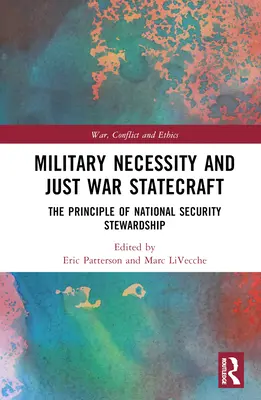 Militärische Notwendigkeit und gerechte Kriegskunst: Das Prinzip der nationalen Sicherheitsverantwortung - Military Necessity and Just War Statecraft: The Principle of National Security Stewardship