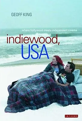 Indiewood, USA: Wo Hollywood auf das unabhängige Kino trifft - Indiewood, USA Where Hollywood Meets Independent Cinema