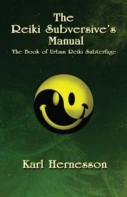Das Handbuch des Reiki-Subversiven: Das Buch der urbanen Reiki-Täuschung - The Reiki Subversive's Manual: The Book of Urban Reiki Subterfuge
