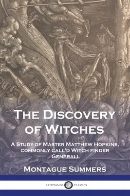 Die Entdeckung der Hexen: Eine Studie über Meister Matthew Hopkins, gemeinhin Hexenfinder allgemein genannt - The Discovery of Witches: A Study of Master Matthew Hopkins, commonly call'd Witch finder Generall