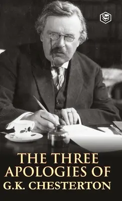Die drei Apologien von G.K. Chesterton: Ketzer, Orthodoxie und der ewige Mensch - The Three Apologies of G.K. Chesterton: Heretics, Orthodoxy & the Everlasting Man
