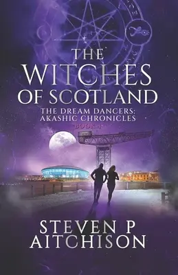 Die Hexen von Schottland: Die Traumtänzer: Akashic Chronicles Buch 4 - The Witches of Scotland: The Dream Dancers: Akashic Chronicles Book 4