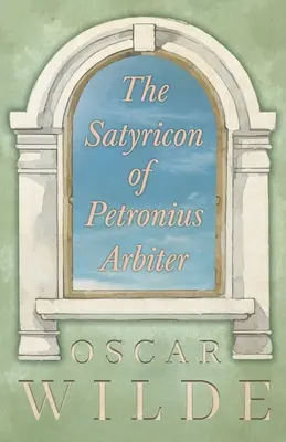 Das Satyricon des Petronius Arbiter - The Satyricon of Petronius Arbiter