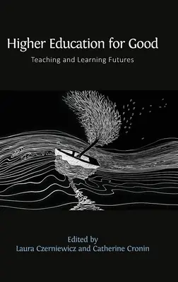 Hochschulbildung für das Gute: Lehren und Lernen in der Zukunft - Higher Education for Good: Teaching and Learning Futures