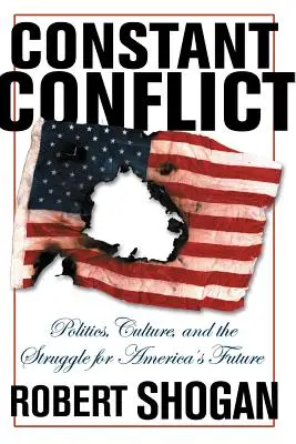 Ständiger Konflikt: Politik, Kultur und der Kampf um Amerikas Zukunft - Constant Conflict: Politics, Culture, and the Struggle for America's Future