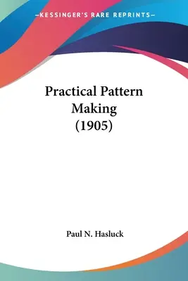 Praktische Modellherstellung (1905) - Practical Pattern Making (1905)