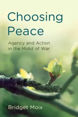 Die Wahl des Friedens: Handeln und Aktion inmitten des Krieges - Choosing Peace: Agency and Action in the Midst of War