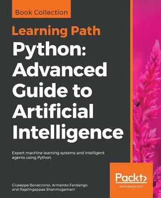 Python Advanced Guide to Artificial Intelligence: Fortgeschrittener Leitfaden für künstliche Intelligenz: Maschinelle Lernsysteme und intelligente Agenten für Experten - Python Advanced Guide to Artificial Intelligence: Advanced Guide to Artificial Intelligence: Expert machine learning systems and intelligent agents us