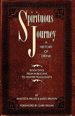 Spirituosen-Reise: Eine Geschichte des Getränks, Buch Zwei - Spirituous Journey: A History of Drink, Book Two