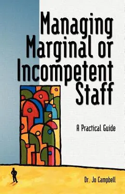 Umgang mit marginalem oder inkompetentem Personal: Ein praktischer Leitfaden - Managing Marginal or Incompetent Staff: A Practical Guide