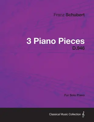3 Klavierstücke D.946 - Für Klavier solo - 3 Piano Pieces D.946 - For Solo Piano